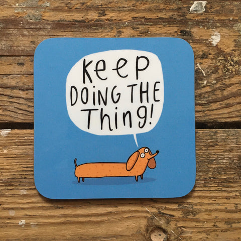 Keep Doing The Thing Coaster | Motivational Dog Gifts